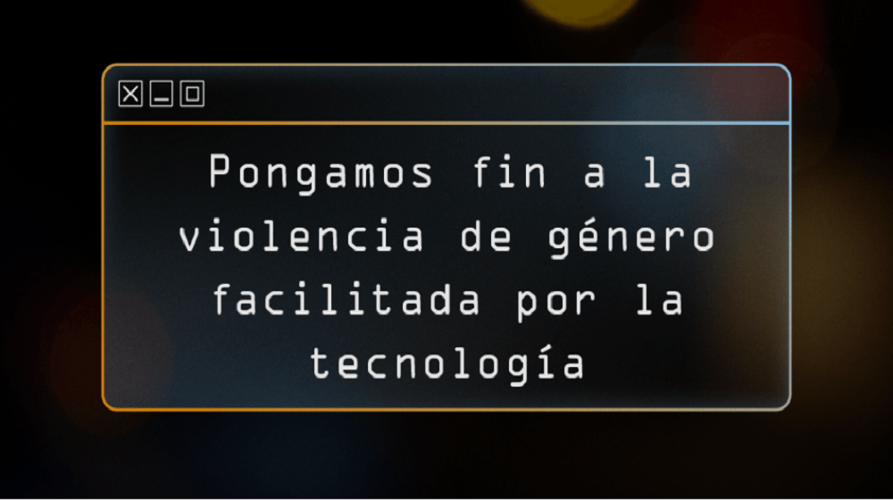 Pongamos fin a la violencia de género facilitada por la tecnología