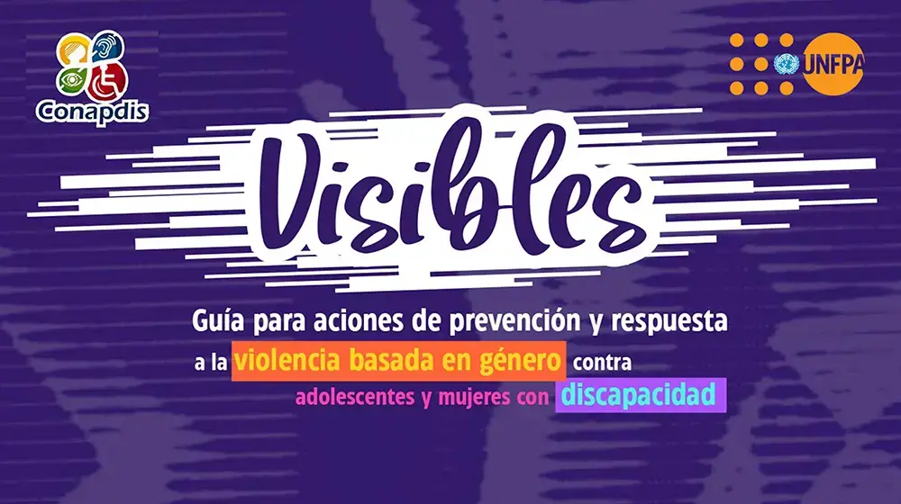 Guía para Acciones de Prevención y Respuesta a la Violencia basada en Género contra Adolescentes y Mujeres con Discapacidad