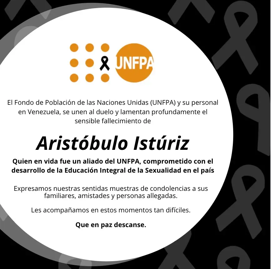 El Fondo de Población de las Naciones Unidas (UNFPA) y su personal en Venezuela, se unen al duelo y lamentan profundamente el sensible fallecimiento del Profesor Aristóbulo Istúriz Almeida