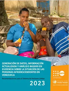 Generación de datos, información actualizada y análisis basado en evidencia sobre la situación de las personas afrodescendientes en Venezuela. Recomendaciones para el Sistema de Naciones Unidas