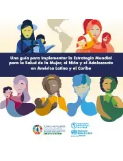 Una guía para implementar la Estrategia Mundial para la Salud de la Mujer, el Niño y el Adolescente en América Latina y el Caribe