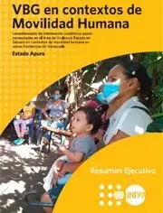 Levantamiento de información cualitativa sobre necesidades en el área de Violencia basada en Género en contextos de movilidad humana en zonas fronterizas de Venezuela. Estado Apure