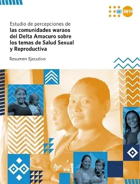 Estudio de percepciones de las comunidades Waraos del Delta Amacuro sobre los temas de salud sexual y reproductiva