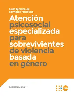 Guía técnica de servicios remotos atención psicosocial especializada para sobrevivientes de violencia basada en género