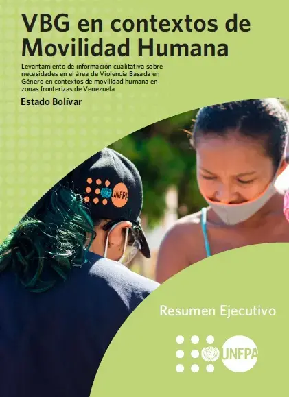 Levantamiento de información cualitativa sobre necesidades en el área de Violencia basada en Género en contextos de movilidad humana en zonas fronterizas de Venezuela. Estado Bolívar