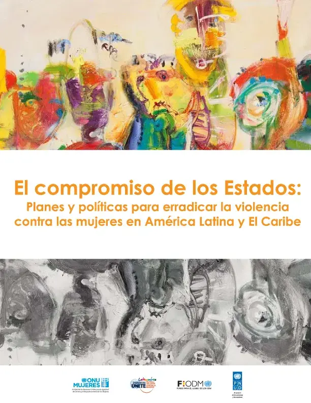 El Compromiso de los Estados: Planes y Políticas para erradicar la violencia contra las mujeres en América Latina y el Caribe