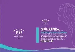 Guía rápida para la prevención y mitigación de la VBG y la integración de servicios esenciales de SSR en alojamientos temporales de respuesta al retorno de personas migrantes venezolanas durante la pandemia de la COVID-19