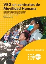 Levantamiento de información cualitativa sobre necesidades en el área de Violencia basada en Género en contextos de movilidad humana en zonas fronterizas de Venezuela. Estado Apure